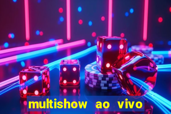 multishow ao vivo online gratis